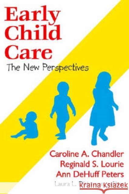 Early Child Care : The New Perspectives Caroline Chandler Reginald Lourie 9780202362182