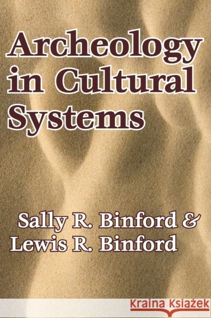 Archeology in Cultural Systems Sally Binford Lewis Binford 9780202362373 Aldine