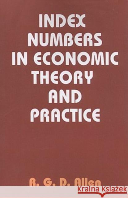Index Numbers in Economic Theory and Practice R. G. D. Allen 9780202362540 Aldine