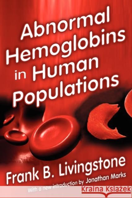 Abnormal Hemoglobins in Human Populations Frank Livingstone Jonathan Marks 9780202362649