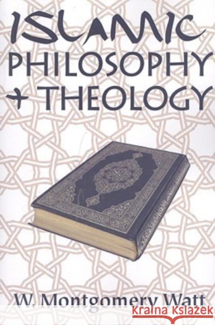 Islamic Philosophy + Theology Watt, W. Montgomery 9780202362724 Aldine