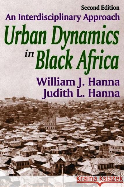 Urban Dynamics in Black Africa: An Interdisciplinary Approach Hanna, William J. 9780202362731 Aldine
