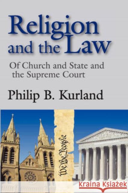Religion and the Law : of Church and State and the Supreme Court Philip Kurland 9780202363042 Aldine