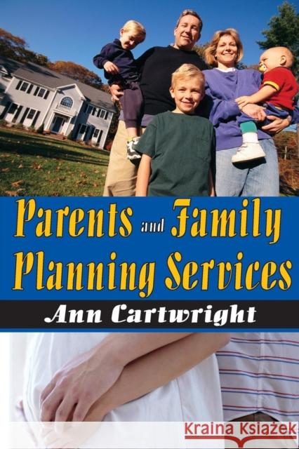 Parents and Family Planning Services Ann Cartwright 9780202363202 Aldine