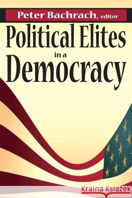 Political Elites in a Democracy Peter Bachrach 9780202363462