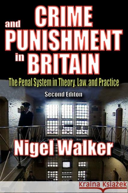 Crime and Punishment in Britain: The Penal System in Theory, Law, and Practice Smith, Russell 9780202363516 Aldine