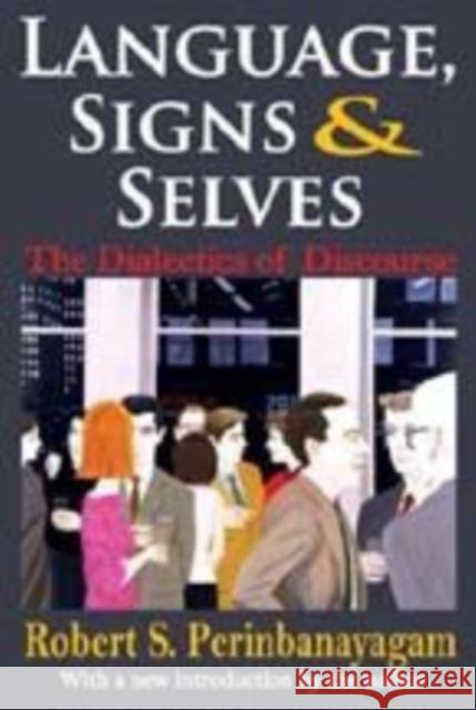 Discursive Acts: Language, Signs, and Selves Perinbanayagam, Robert 9780202363530 Aldine