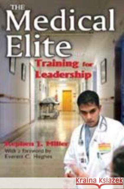 The Medical Elite: Training for Leadership Miller, Stephen 9780202363585 Aldine