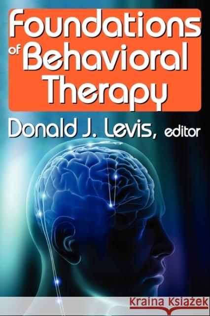 Foundations of Behavioral Therapy Donald J. Levis 9780202363691 Aldine