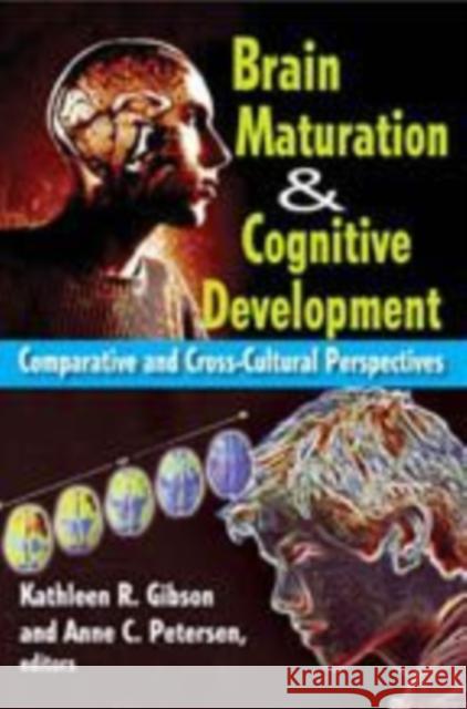 Brain Maturation and Cognitive Development: Comparative and Cross-cultural Perspectives Petersen, Anne 9780202363950 Transaction Publishers
