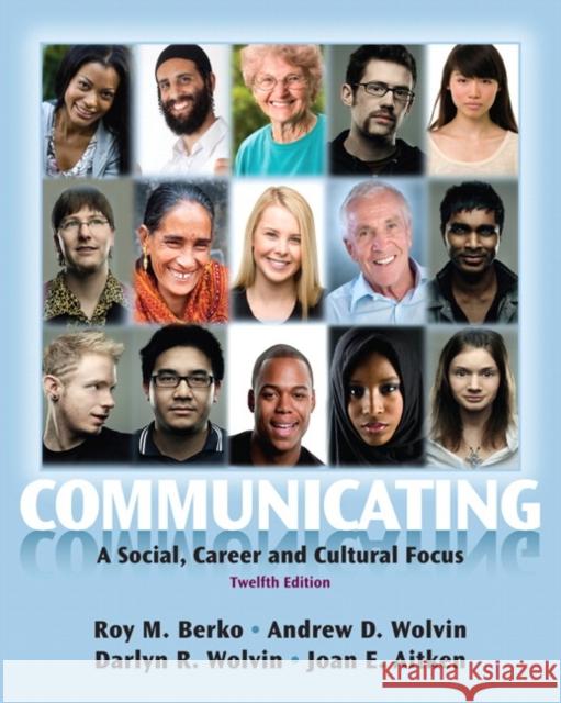 Communicating: A Social, Career, and Cultural Focus Roy M. Berko Andrew D. Wolvin Darlyn R. Wolvin 9780205029419 Prentice Hall