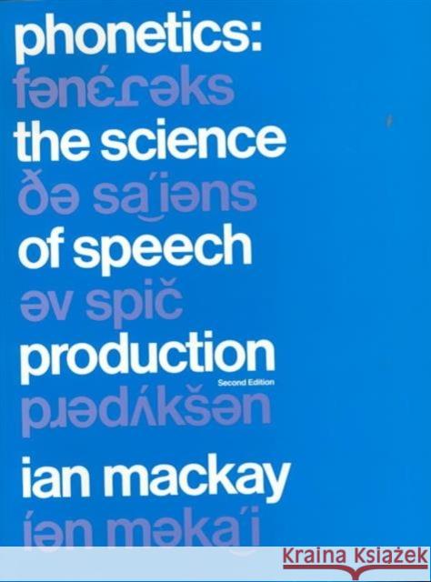 Phonetics: The Science of Speech Production Ian R. A. MacKay 9780205135455 Pearson Education (US)
