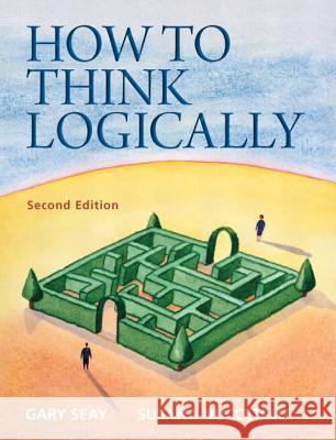 How to Think Logically Gary Seay Susana Nuccetelli 9780205154982