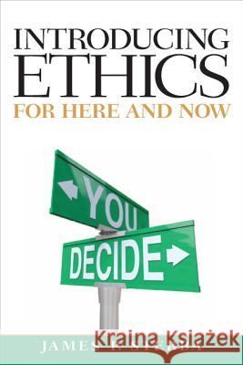 Introducing Ethics: For Here and Now Sterba, James 9780205226689