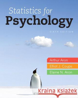 Statistics for Psychology Arthur Aron Elliot Coups Elaine N. Aron 9780205258154 Pearson Education