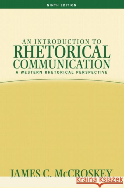 An Introduction to Rhetorical Communication McCroskey, James C. 9780205453511 Allyn & Bacon