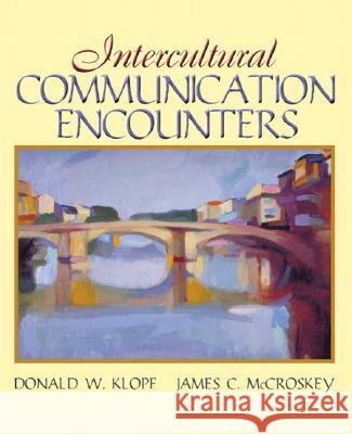 Intercultural Communication Encounters Donald W. Klopf James McCroskey 9780205458813
