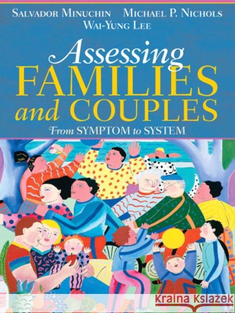 Assessing Families and Couples: From Symptom to System Minuchin, Salvador 9780205470129 Allyn & Bacon