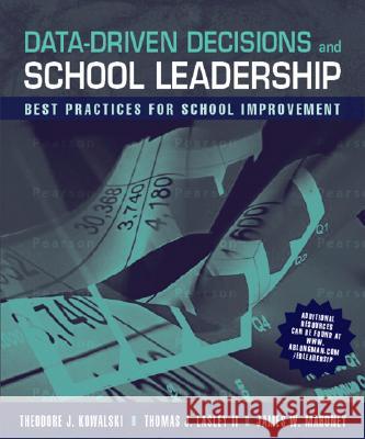 Data-Driven Decisions and School Leadership: Best Practices for School Improvement Kowalski, Theodore 9780205496686 Allyn & Bacon