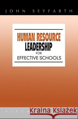 Human Resource Leadership for Effective Schools John T Seyfarth 9780205499298
