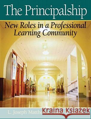 The Principalship: New Roles in a Professional Learning Community Matthews, Joe 9780205545674 Prentice Hall