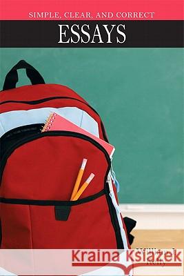 Simple, Clear, and Correct: Essays William J. Kelly 9780205561841 Longman Publishing Group