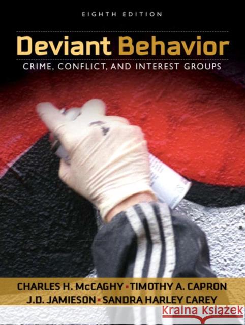 Deviant Behavior: Crime, Conflict, and Interest Groups Charles H. McCaghy Timothy A. Capron J. D. Jamieson 9780205570836 Allyn & Bacon