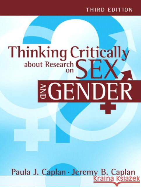 Thinking Critically about Research on Sex and Gender Paula J. Caplan Jeremy B. Caplan 9780205579884