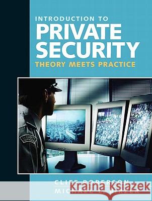 Introduction to Private Security: Theory Meets Practice Roberson, Cliff 9780205592401 Allyn & Bacon