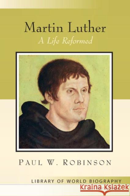Martin Luther: A Life Reformed Robinson, Paul 9780205604920