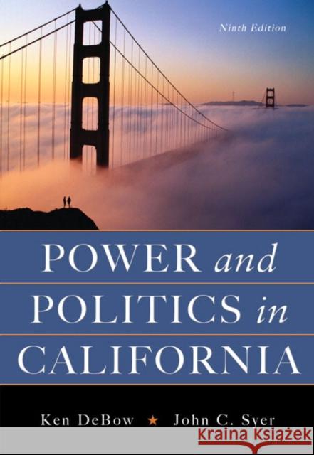 Power and Politics in California Ken DeBow John C. Syer 9780205622191 Longman Publishing Group