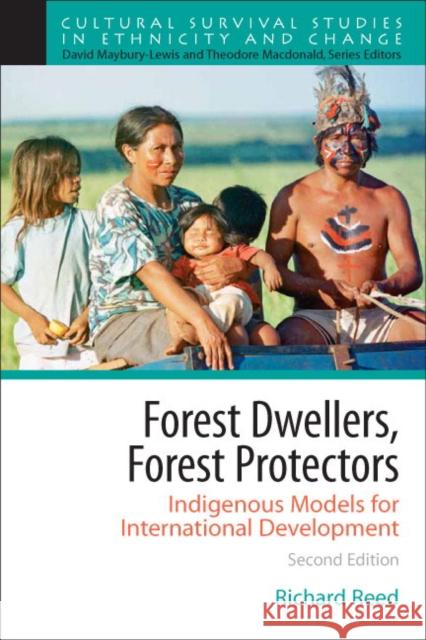 Forest Dwellers, Forest Protectors: Indigenous Models for International Development Reed, Richard 9780205628117