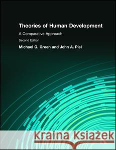 Theories of Human Development: A Comparative Approach Michael Green John A. Piel 9780205665686 Allyn & Bacon