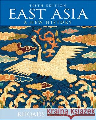 East Asia: A New History Murphey, Rhoads 9780205695225
