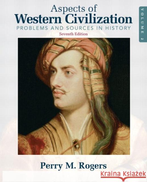 Aspects of Western Civilization: Problems and Sources in History, Volume 2 Perry Rogers 9780205708321