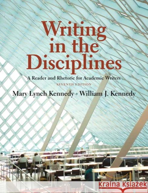 Writing in the Disciplines: A Reader and Rhetoric Academic for Writers Kennedy, Mary 9780205726622 Longman