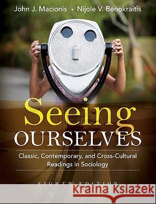 Seeing Ourselves: Classic, Contemporary, and Cross-Cultural Readings in Sociology John Macionis 9780205733163