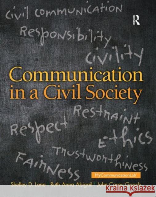 Communication in a Civil Society Shelley D. Lane, Ruth Anne Abigail, John Gooch 9780205770212 Taylor and Francis