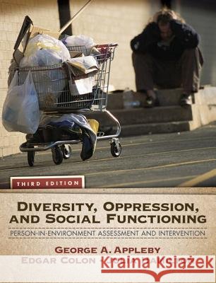 Diversity, Oppression, and Social Functioning: Person-In-Environment Assessment and Intervention Appleby, George 9780205787296