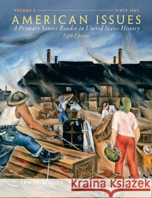 American Issues: A Primary Source Reader in United States History, Volume 2 Unger, Irwin 9780205803446