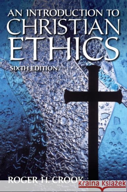 Introduction to Christian Ethics Roger H Crook   9780205867189