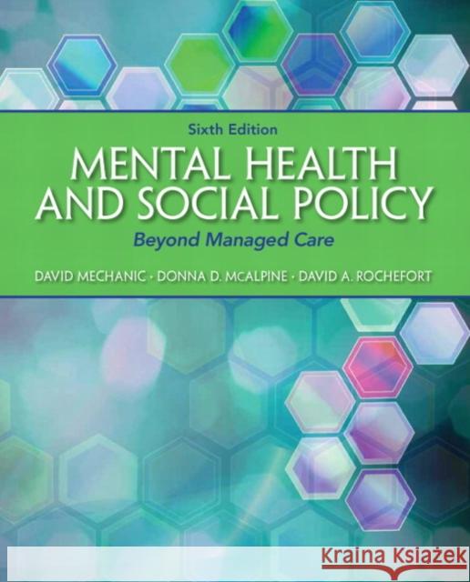 Mental Health and Social Policy: Beyond Managed Care Mechanic, David 9780205880973 Pearson Education (US)