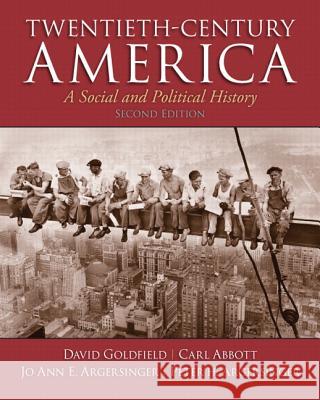 Twentieth-Century America Goldfield, David|||Abbott, Carl|||Argersinger, Jo Ann E. 9780205920235