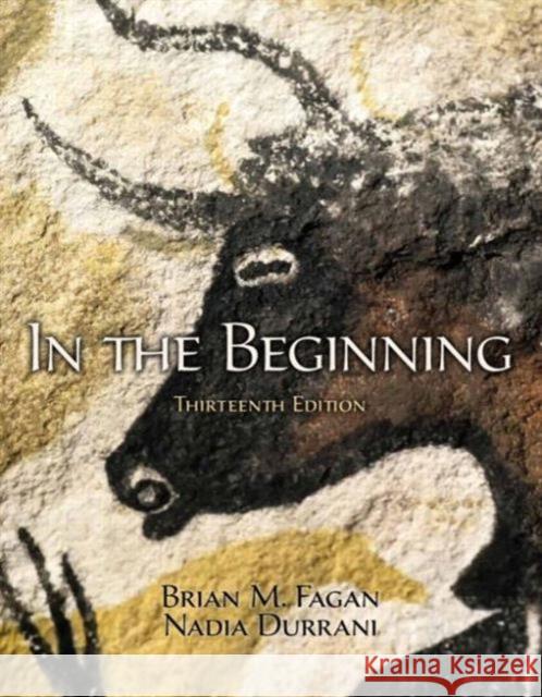 In the Beginning Brian M. Fagan, Nadia Durrani 9780205968039 Taylor and Francis
