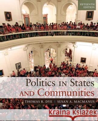 Politics in States and Communities Dye, Thomas R.|||MacManus, Susan 9780205994724