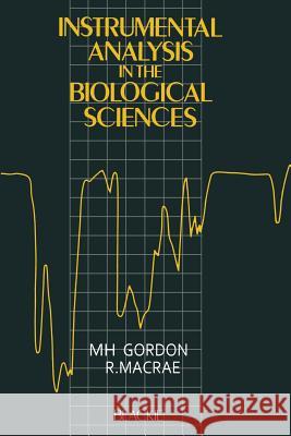 Instrumental Analysis in the Biological Sciences M. H. Gordon 9780216920101 Not Avail