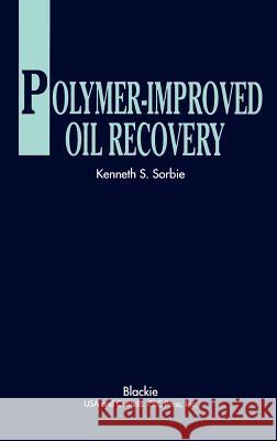 Polymer-Improved Oil Recovery K. S. Sorbie 9780216926936 Springer