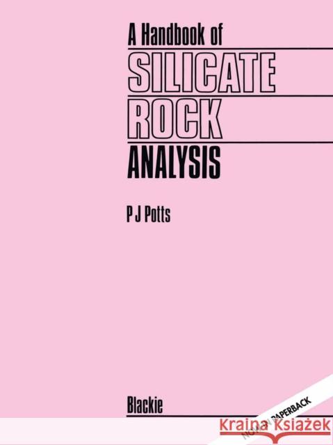 A Handbook of Silicate Rock Analysis P. J. Potts 9780216932098 Not Avail