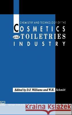 Chemistry and Technology of the Cosmetics and Toiletries Industry D. F. Williams S. D. Williams W. H. Schmitt 9780216932241 Kluwer Academic Publishers