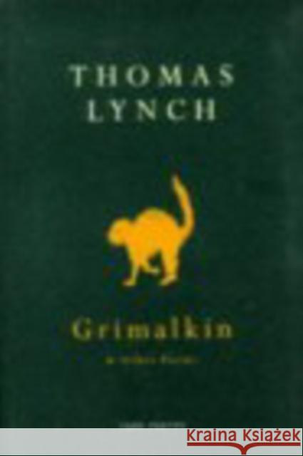 Grimalkin And Other Poems Thomas Lynch 9780224039734 VINTAGE